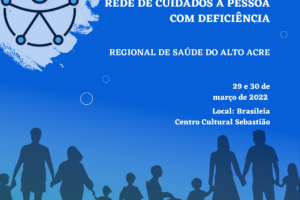Saúde realiza 1º Seminário Regional da Rede de Cuidados à Pessoa com Deficiência